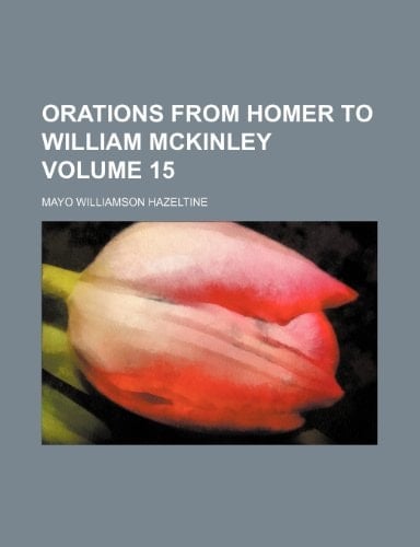 Orations from Homer to William McKinley Volume 15