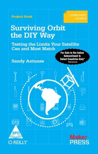 SURVIVING ORBIT THE DIY WAY: TESTING THE LIMITS YOUR SATELLITE CAN AND MUST MATCH