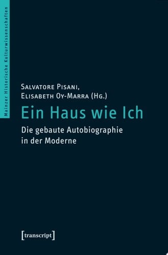 Ein Haus wie Ich Die gebaute Autobiographie in der Moderne