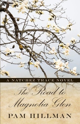 The Road to Magnolia Glen A Natchez Trace Novel