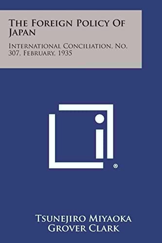 The Foreign Policy of Japan International Conciliation, No. 307, February, 1935
