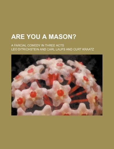 Are you a mason?; A farcial comedy in three acts