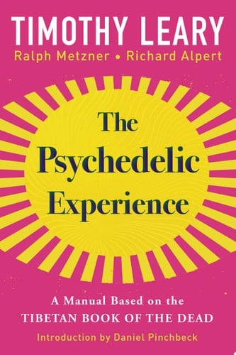 The Psychedelic Experience A Manual Based on the Tibetan Book of the Dead