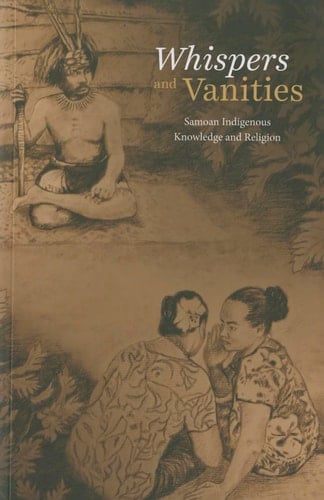 Whispers and Vanities Samoan Indigenous Knowledge and Religion