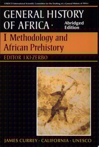 UNESCO General History of Africa, Vol. I, Abridged Edition Methodology and African Prehistory
