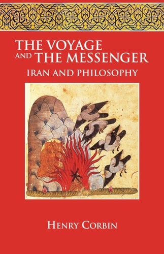 The Voyage and the Messenger Iran and Philosophy