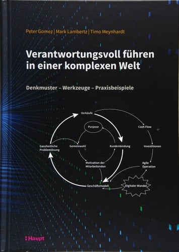 Verantwortungsvoll führen in einer komplexen Welt Denkmuster - Werkzeuge - Praxisbeispiele