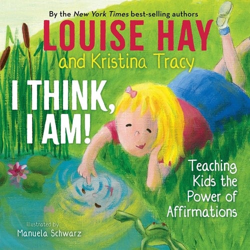 I Think, I Am! Teaching Kids the Power of Affirmations