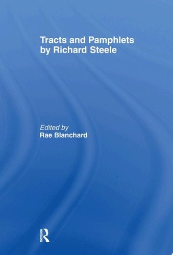 Tracts and Pamphlets by Richard Steele