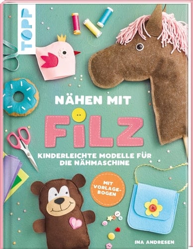 Nähen mit Filz kinderleichte Modelle für die Nähmaschine