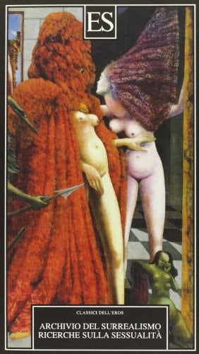 Archivio del Surrealismo. Ricerche sulla sessualità. Gennaio 1928-agosto 1932