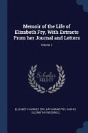 Memoir of the Life of Elizabeth Fry, With Extracts From Her Journal and Letters; Volume 2