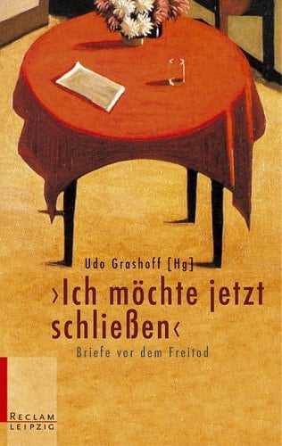 "Ich möchte jetzt schließen" Briefe vor dem Freitod