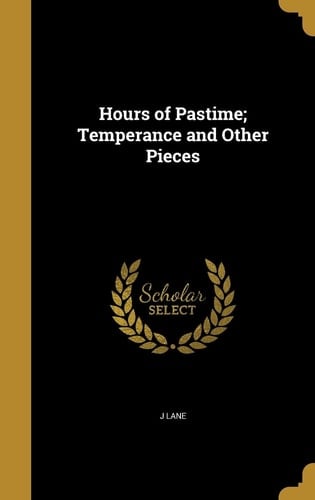 Hours of Pastime; Temperance and Other Pieces