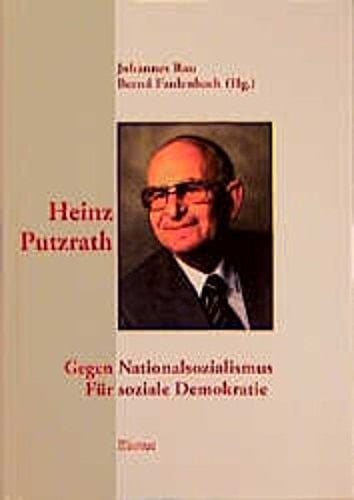 Heinz Putzrath gegen Nationalsozialismus, für soziale Demokratie : Skizzen zu Leben und Wirken