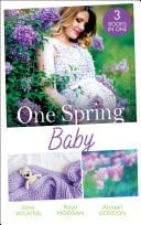 One Spring Baby: The Bachelor's Little Bonus  / Keeping Her Baby's Secret / a Baby for the Village Doctor