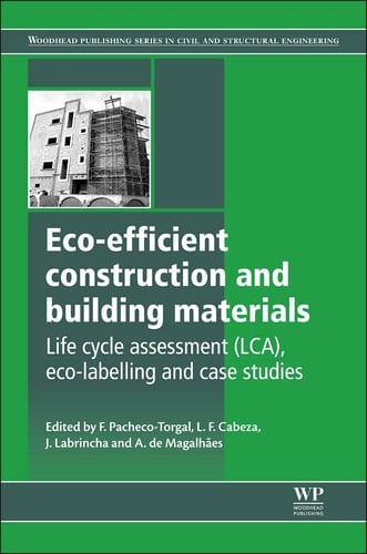 Eco-efficient Construction and Building Materials: Life Cycle Assessment (LCA), Eco-Labelling and Case Studies
