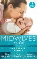 Midwives on Call : a Forever Family : Hers for One Night Only? / the Midwife's Son / Gold Coast Angels: Two Tiny Heartbeats