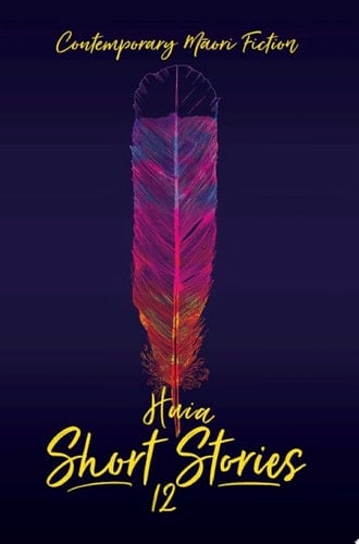 HUIA Short Stories 12 Contemporary Maori Fiction