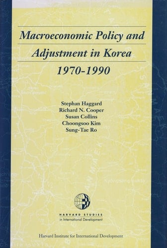 Macroeconomic Policy and Adjustment in Korea, 1970-1990 (Harvard Studies in International Development)