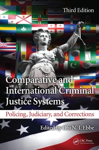 Comparative and International Criminal Justice Systems Policing, Judiciary, and Corrections, Third Edition
