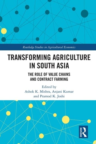 Transforming Agriculture in South Asia The Role of Value Chains and Contract Farming