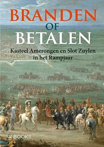 Branden of betalen Kasteel Amerongen en Slot Zuylen in het rampjaar
