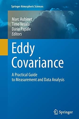 Eddy Covariance A Practical Guide to Measurement and Data Analysis