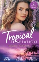 Tropical Temptation : Exotic Passion: His Brand of Passion / a Dangerous Taste of Passion / Island of Secrets