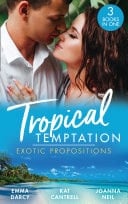 Tropical Temptation : Exotic Propositions: His Most Exquisite Conquest  / from Ex to Eternity / His Bride in Paradise
