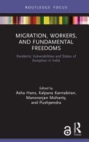 Migration, Workers, and Fundamental Freedoms Pandemic Vulnerabilities and States of Exception in India