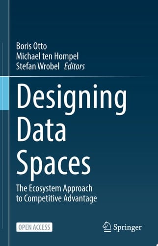 Designing Data Spaces The Ecosystem Approach to Competitive Advantage
