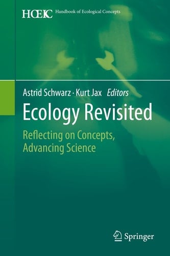 Ecology Revisited Reflecting on Concepts, Advancing Science