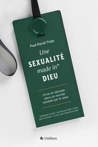 Une sexualité made in* Dieu Vivre en disciple dans un monde obsédé par le sexe