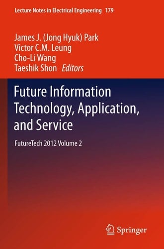 Future Information Technology, Application, and Service FutureTech 2012 Volume 2