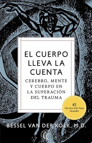 El cuerpo lleva la cuenta Cerebro, mente y cuerpo en la superación del trauma