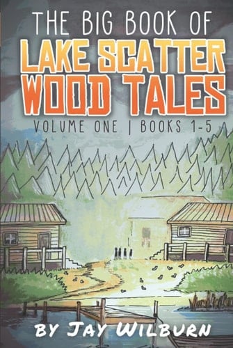 The Big Book of Lake Scatter Wood Tales: Volume One: Books 1-5