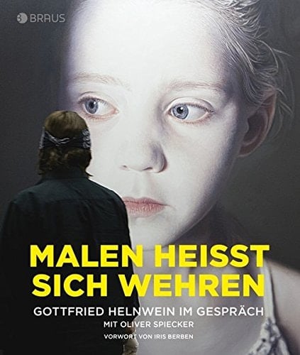 Malen heisst sich wehren Gottfried Helnwein im Gespräch mit Oliver Spiecker