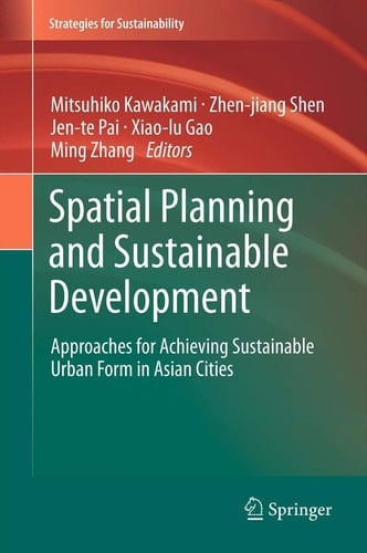 Spatial Planning and Sustainable Development Approaches for Achieving Sustainable Urban Form in Asian Cities
