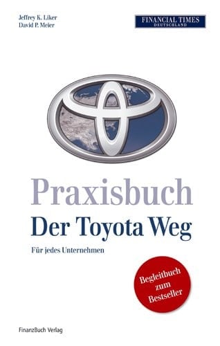 Praxisbuch, der Toyota-Weg für jedes Unternehmen ; [Begleitbuch zum Bestseller]