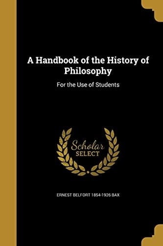 A Handbook of the History of Philosophy For the Use of Students