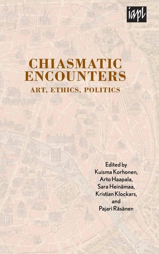 Chiasmatic Encounters Art, Ethics, Politics