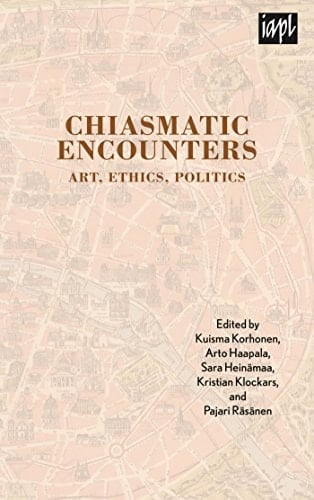 Chiasmatic Encounters Art, Ethics, Politics