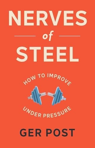 Nerves of Steel How to improve under pressure