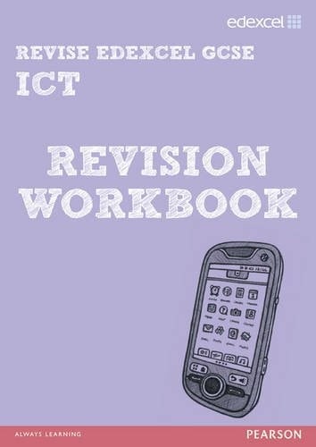 REVISE Edexcel: GCSE ICT Revision Workbook - Print and Digital Pack (REVISE Edexcel GCSE ICT 10)