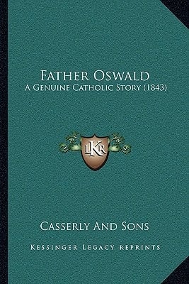 Father Oswald: A Genuine Catholic Story (1843)