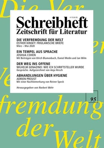 SCHREIBHEFT 95: Esther Kinsky: Die Verfremdung der Welt. Friulanische Briefe/Joshua Cohen: Witz/Wilhelm Genazino: Gespräche/Adrien Proust: Abhandlungen über Hygiene