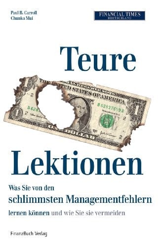 Teure Lektionen was Sie von den schlimmsten Managementfehlern lernen können und wie Sie sie vermeiden