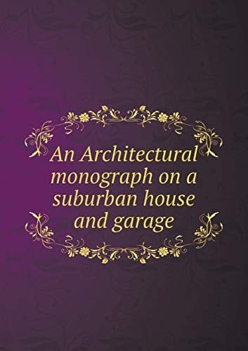 An Architectural monograph on a suburban house and garage