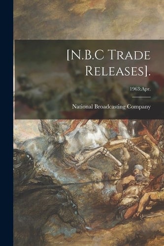 [N.B.C Trade Releases].; 1963 Apr.